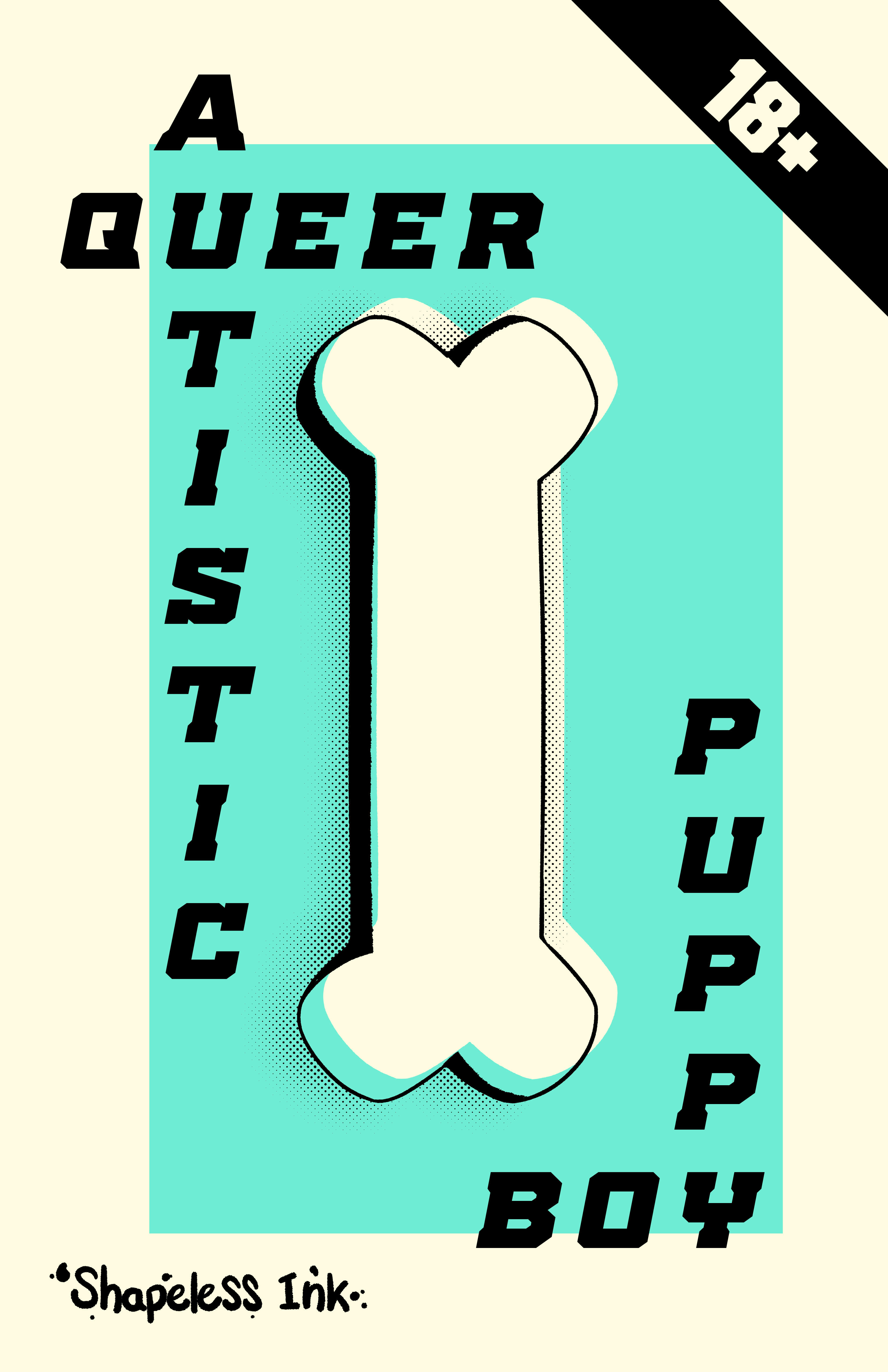 Queer Autistic Puppy Boy
18+
Shapeless Ink